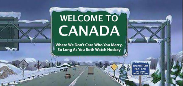 Welcome To Canada where we don't care who you marry, so long as you both watch hockey